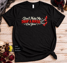 Load image into Gallery viewer, Don't Make me Drop A House On You Funny Halloween Witchy T-Shirt

