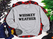 Load image into Gallery viewer, Whiskey Weather Sweatshirt
