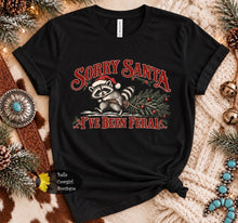 Load image into Gallery viewer, Sorry Santa I've Been Feral Funny Christmas T-Shirt
