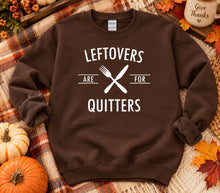 Load image into Gallery viewer, Leftovers Are For Quitters Funny Thanksgiving Sweatshirt
