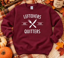 Load image into Gallery viewer, Leftovers Are For Quitters Funny Thanksgiving Sweatshirt
