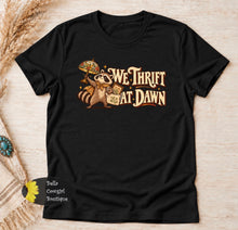 Load image into Gallery viewer, We Thrift At Dawn Funny Raccoon T-Shirt
