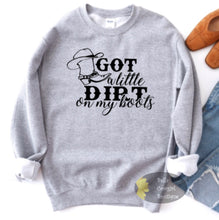 Load image into Gallery viewer, Got A Little Dirt On My Boots Country Music Sweatshirt

