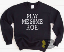 Load image into Gallery viewer, Play Me Some Koe Country Music Sweatshirt

