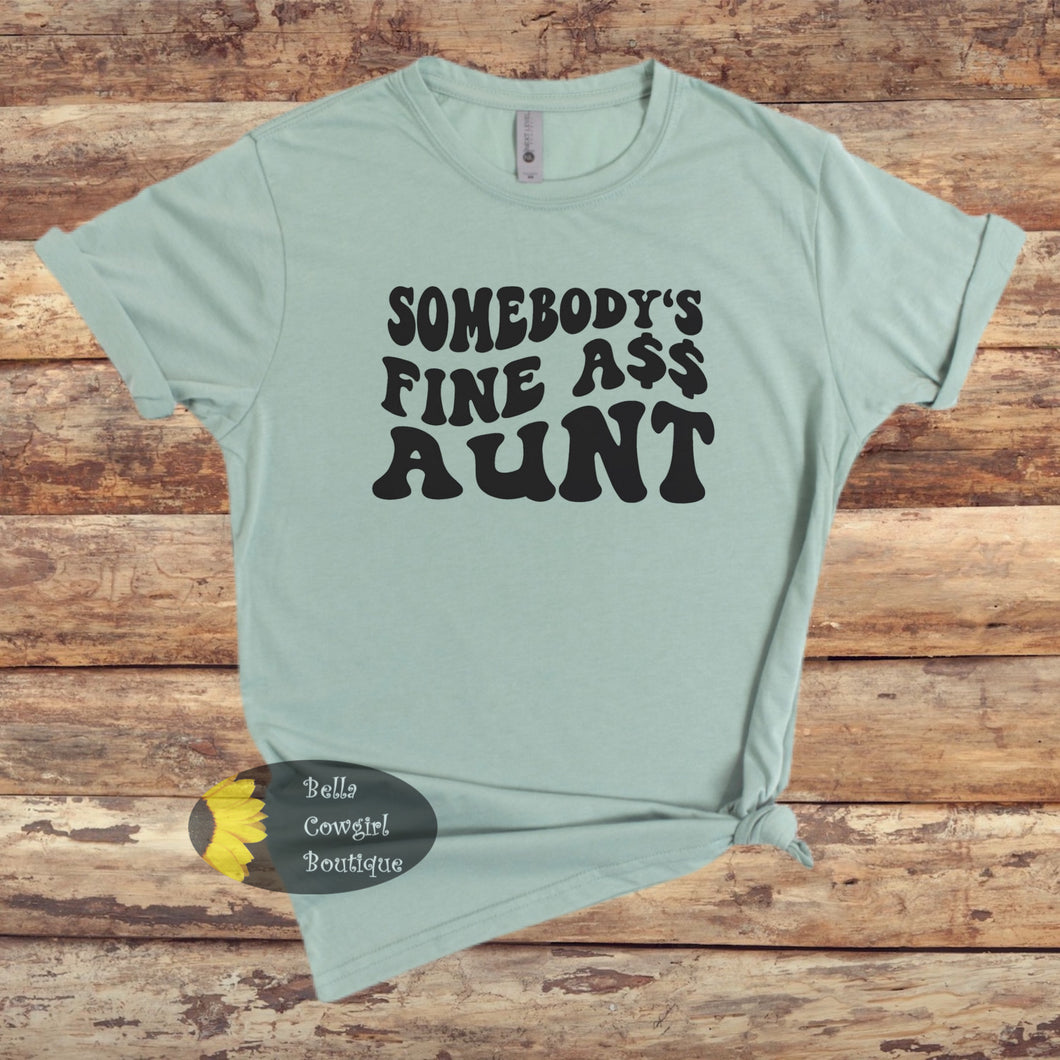 Somebody's Fine A$$ Aunt Funny T-Shirt