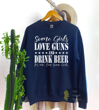 Load image into Gallery viewer, Some Girls Love Guns And Beer Country Sweatshirt
