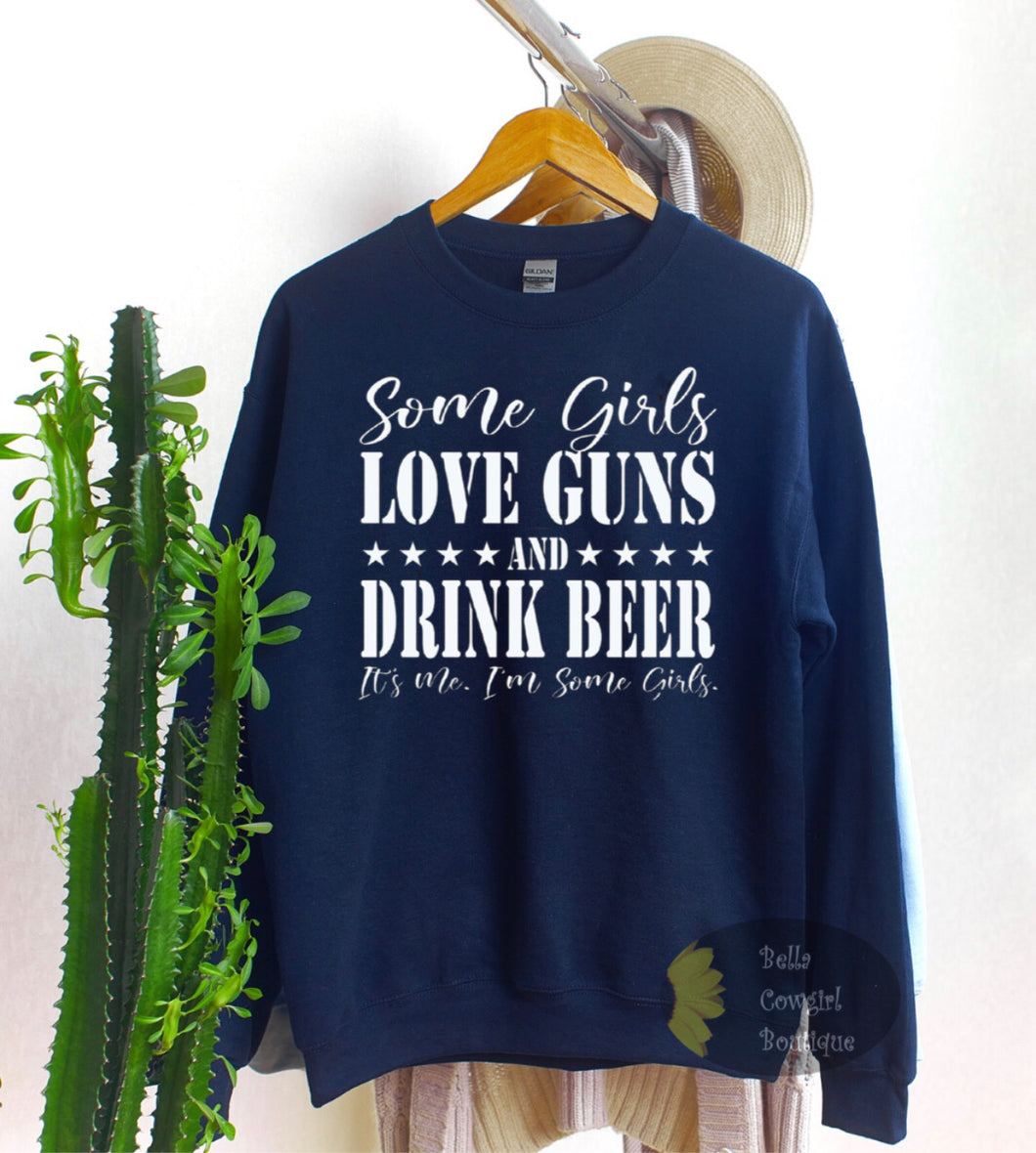 Some Girls Love Guns And Beer Country Sweatshirt