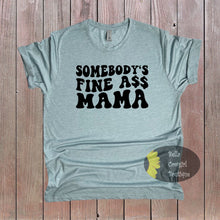 Load image into Gallery viewer, Somebody&#39;s Fine Ass Mama Funny T-Shirt
