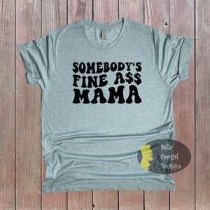 Somebody's Fine Ass Mama Funny T-Shirt