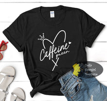 Load image into Gallery viewer, Caffeine Queen Funny Coffee Women&#39;s T-Shirt
