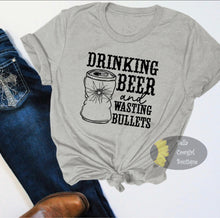 Load image into Gallery viewer, Drinking Beer And Wasting Bullets Country Music T-Shirt
