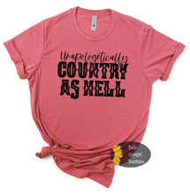 Load image into Gallery viewer, Unapologetically Country As Hell Country Western Music T-Shirt
