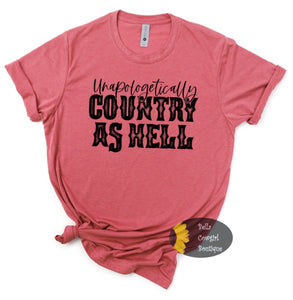 Unapologetically Country As Hell Country Western Music T-Shirt
