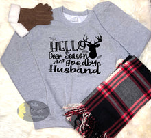 Load image into Gallery viewer, Hello Deer Season Goodbye Husband Hunting Country Sweatshirt

