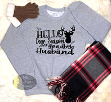 Load image into Gallery viewer, Hello Deer Season Goodbye Husband Hunting Country Sweatshirt
