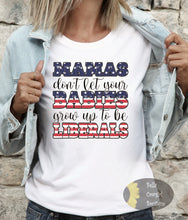 Load image into Gallery viewer, Mamas Don&#39;t Let Your Babies Grow Up To Be Liberals Patriotic T-Shirt
