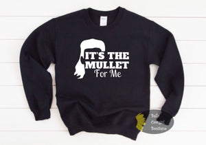 It's The Mullet For Me Country Sweatshirt