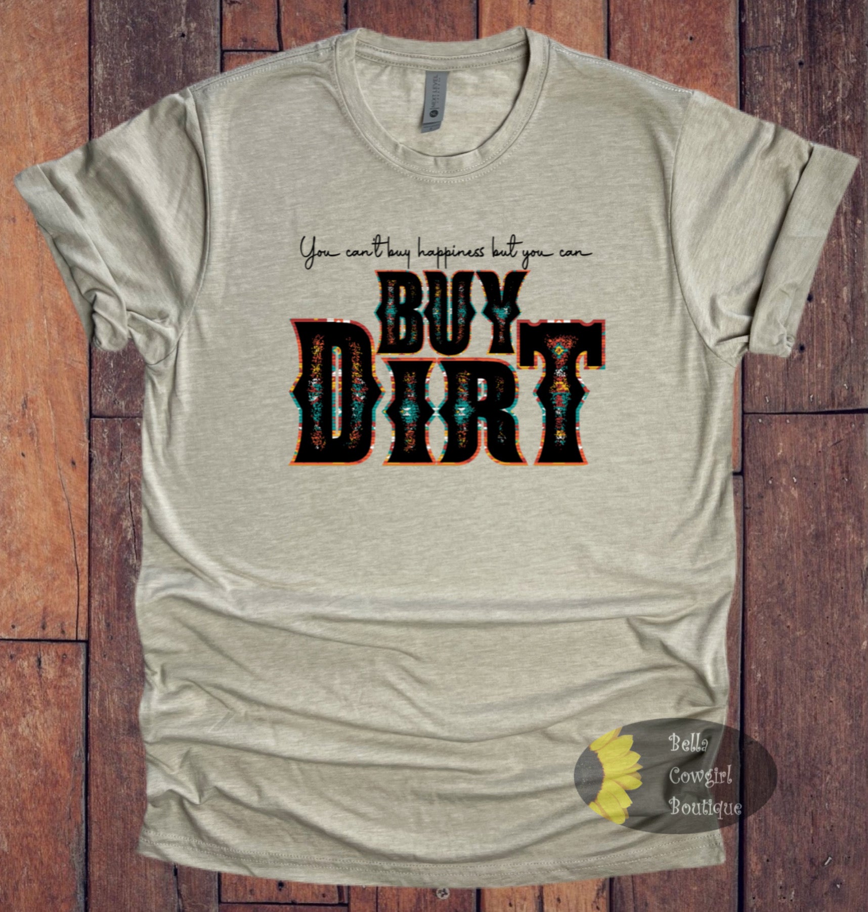 You Can't Buy Happiness But You Can Buy Dirt Country Music T-Shirt – Bella  Cowgirl Boutique