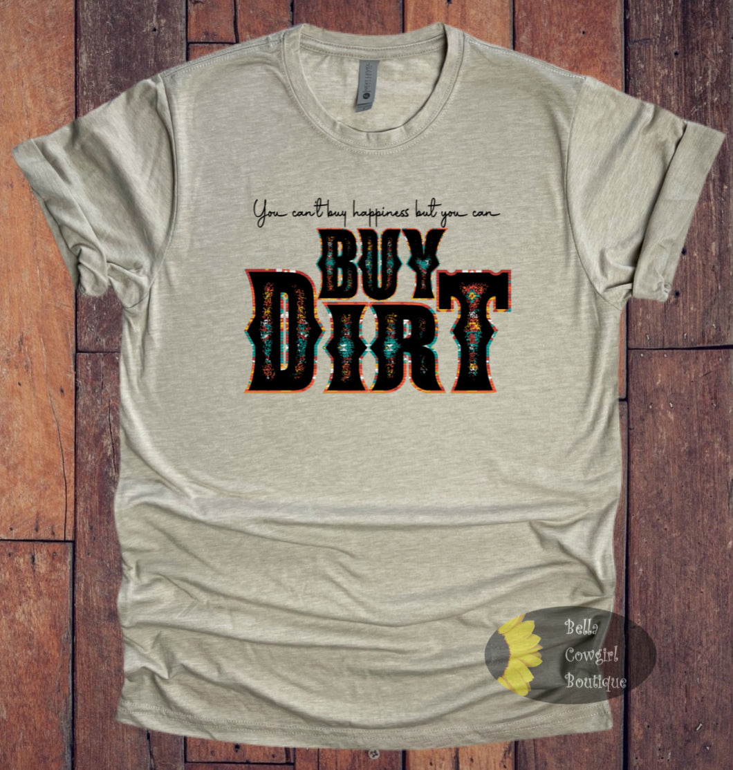You Can't Buy Happiness But You Can Buy Dirt Country Music T-Shirt