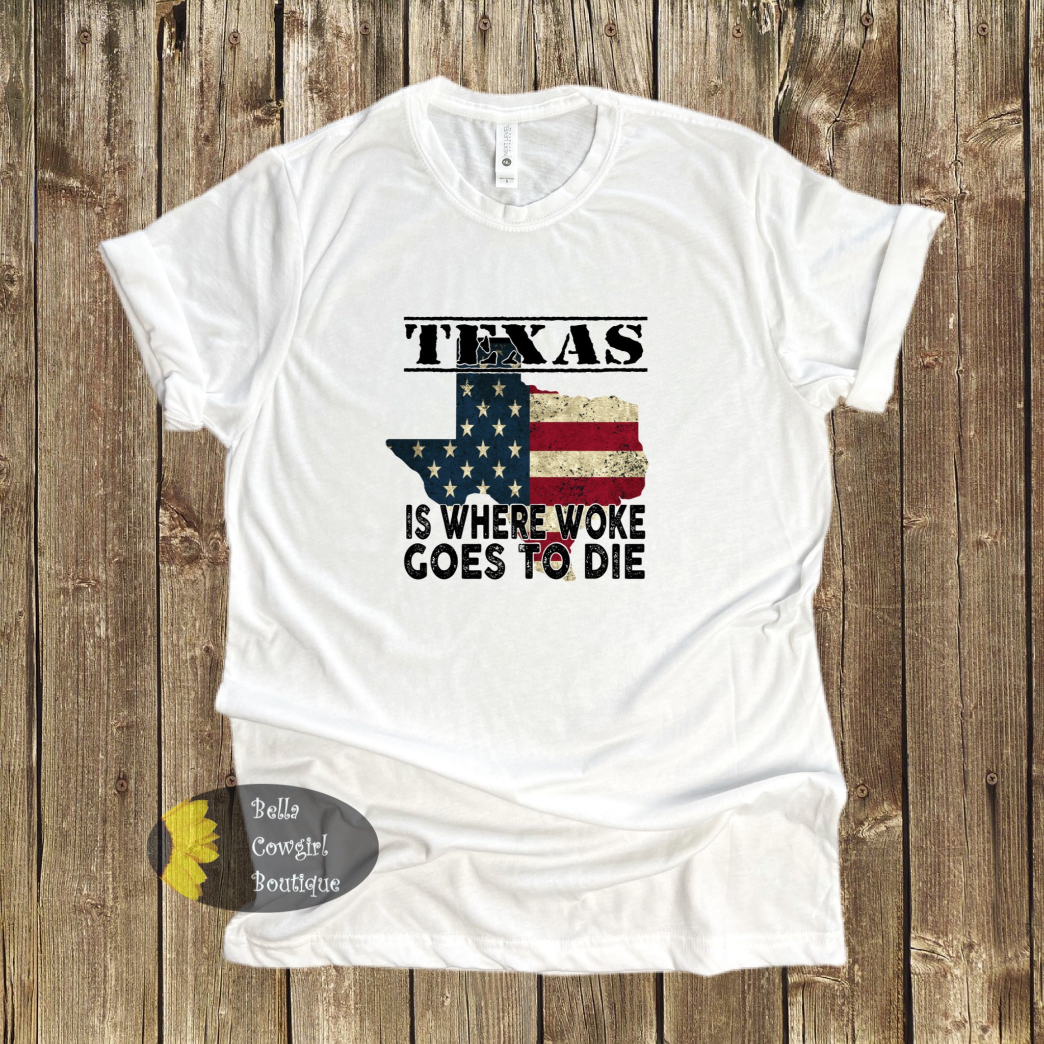 Texas Where Goes To Die Funny Political T-Shirt Bella Cowgirl Boutique