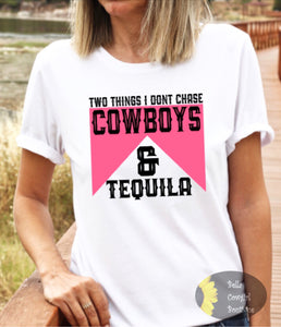 Two Things I Don't Chase Cowboys And Tequila Western T-Shirt