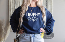 Load image into Gallery viewer, Trophy Wife Sweatshirt
