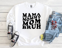 Load image into Gallery viewer, Mama Mommy Mom Bruh Sweatshirt
