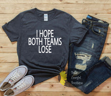 Load image into Gallery viewer, I Hope Both Teams Lose Funny Football Super Bowl Women&#39;s T-Shirt
