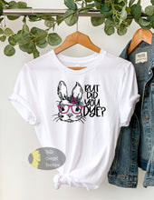 Load image into Gallery viewer, But Did You Dye Easter Eggs Funny Rabbit T-Shirt
