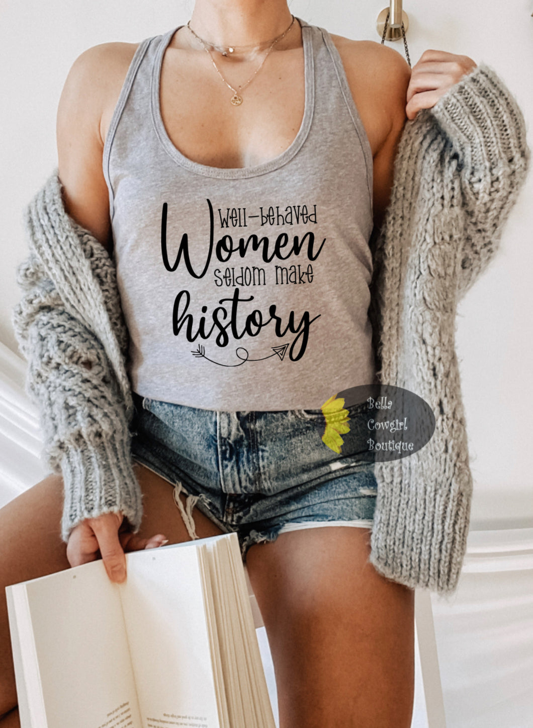Well Behaved Women Seldom Make History Women's Tank Top