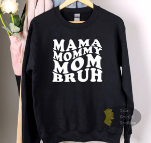 Mama Mommy Mom Bruh Sweatshirt