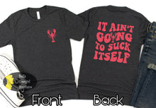 Load image into Gallery viewer, It Ain&#39;t Going To Suck Itself Crawfish Women&#39;s T-Shirt
