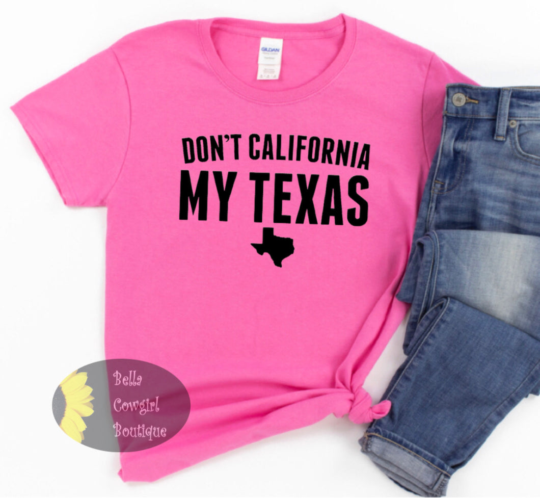 Don't California My Texas Country Women's T-Shirt