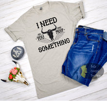 Load image into Gallery viewer, I Need Something You Proof Steer Skull Country Music T-Shirt

