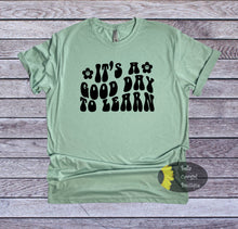 Load image into Gallery viewer, It&#39;s A Good Day To Learn Teacher T-Shirt
