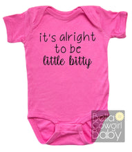 Load image into Gallery viewer, It&#39;s Alright To Be Little Bitty Country Music Baby Onesie Bodysuit
