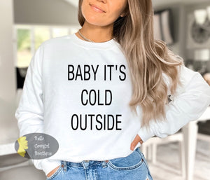 Baby It's Cold Outside Christmas Sweatshirt