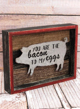 Load image into Gallery viewer, Bacon To My Eggs Pig Farmhouse Wall Sign
