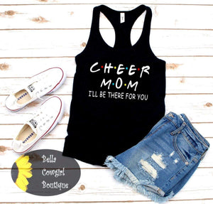 Cheer Mom I’ll Be There For You Racerback Tank Top