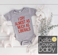 Load image into Gallery viewer, I Cry Almost As Much As Liberals Funny Baby Onesie
