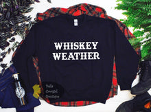 Load image into Gallery viewer, Whiskey Weather Whiskey Lover Sweatshirt
