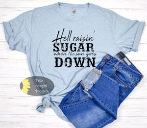 Hell Raisin' Sugar When The Sun Goes Down Country Music T-Shirt