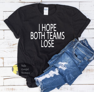 I Hope Both Teams Lose Funny Football Super Bowl Women's T-Shirt
