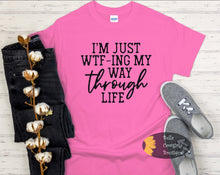 Load image into Gallery viewer, I&#39;m Just WTF-ing My Way Through Life Funny Women&#39;s T-Shirt
