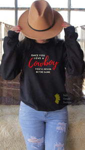 Once You Love A Cowboy You'll Never Be The Same Country Music Sweatshirt