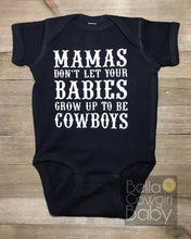 Load image into Gallery viewer, Mamas Don’t Let Your Babies Grow Up To Be Cowboys Country 
