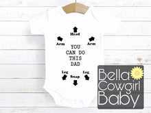 Load image into Gallery viewer, You Can Do This Dad Funny Baby Onesie Bodysuit
